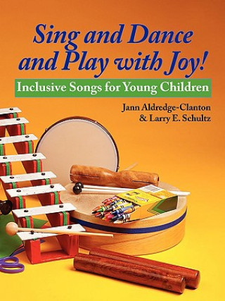 Книга Sing and Dance and Play with Joy! Larry E. Schultz