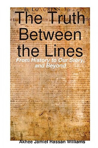 Carte Truth Between the Lines: From History to Our Story, and Beyond Akhee Williams