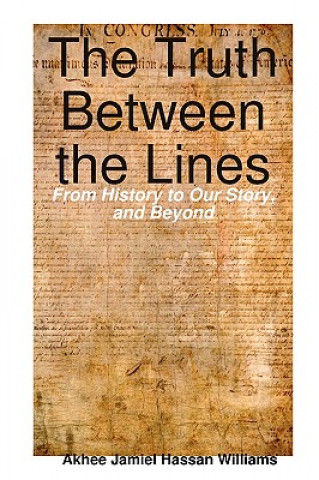 Kniha Truth Between the Lines: From History to Our Story, and Beyond Akhee Williams