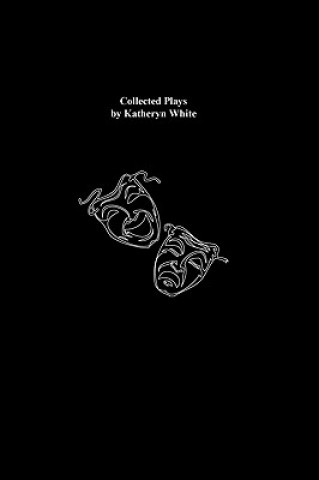 Carte Collected Plays by Katheryn White Katheryn White