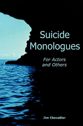 Kniha Suicide Monologues for Actors and Others Jim Chevallier