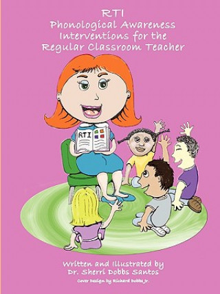 Könyv RTI: Phonological Awareness Interventions for the Regular Classroom Teacher Dr. Sherri Dobbs Santos