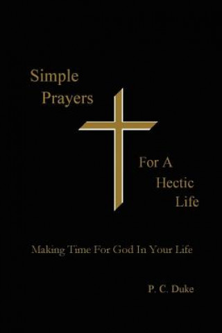 Книга Simple Prayers For A Hectic Life P C Duke