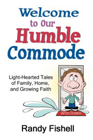 Livre Welcome to Our Humble Commode Randy Fishell