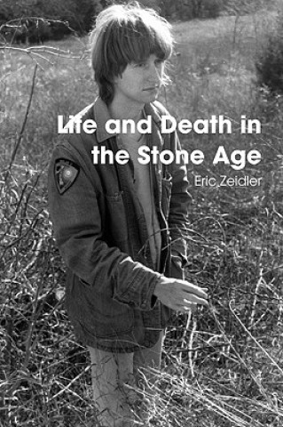 Kniha Life and Death in the Stone Age Eric Zeidler