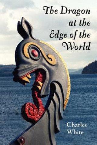 Buch Dragon at the Edge of the World. Charles White