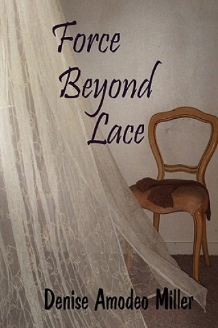 Kniha Force Beyond Lace Denise Amodeo Miller