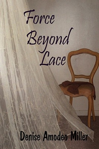 Książka Force Beyond Lace Denise Amodeo Miller