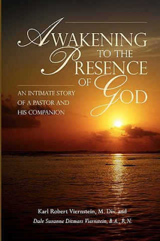 Book Awakening to the Presence of God An Intimate Story of a Pastor and His Companion Dale Suzanne Ditmars Viernstein