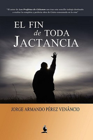 Könyv Fin De Toda Jactancia Jorge Armando Perez Venancio