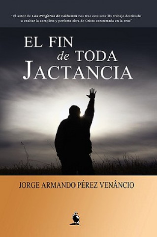 Livre Fin De Toda Jactancia Jorge Armando Perez Venancio