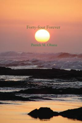 Kniha Forty-four Forever Patrick M. Ohana