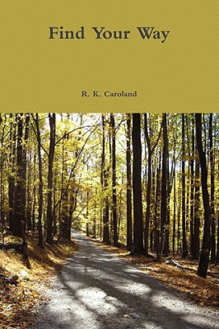 Kniha Find Your Way R. K. Caroland
