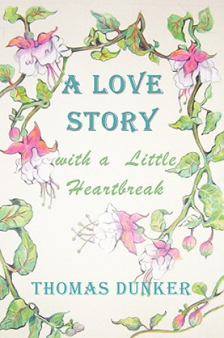 Knjiga Love Story with a Little Heartbreak Thomas Dunker