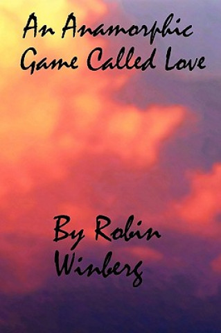 Kniha Anamorphic Game Called Love Robin Winberg