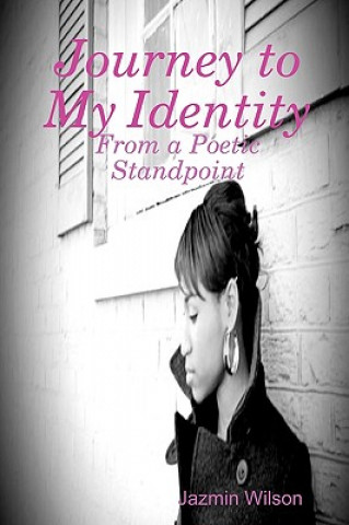 Книга Journey to My Identity: From a Poetic Standpoint Jazmin Wilson