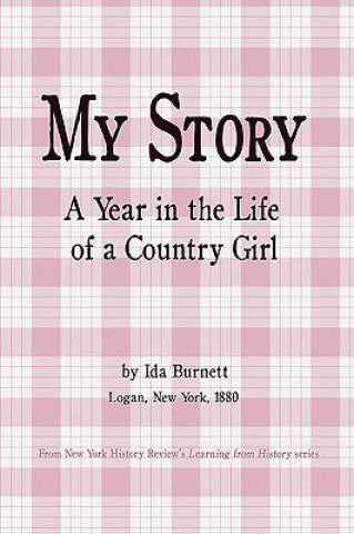 Книга My Story - A Year in the Life of a Country Girl Ida Burnett