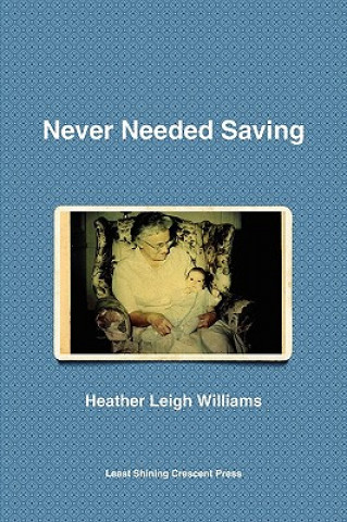 Książka Never Needed Saving Heather Leigh Williams