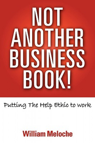 Knjiga Not Another Business Book! CEO William Meloche