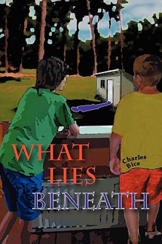 Книга What Lies Beneath Charles Bice