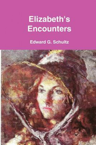Knjiga Elizabeth's Encounters Edward G. Schultz