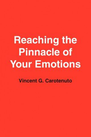 Kniha Reaching the Pinnacle of Your Emotions Vincent Carotenuto