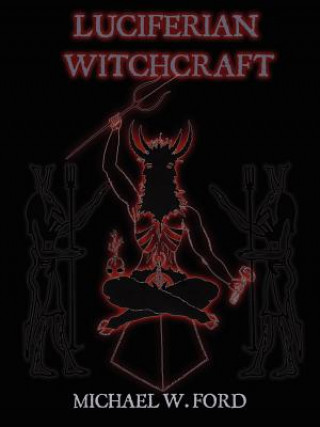 Kniha LUCIFERIAN WITCHCRAFT - Book of the Serpent Michael Ford