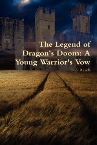 Könyv Legend of Dragon's Doom: A Young Warrior's Vow R.S. Revels