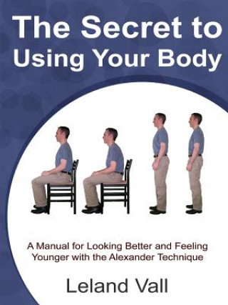 Livre Secret to Using Your Body Leland Vall