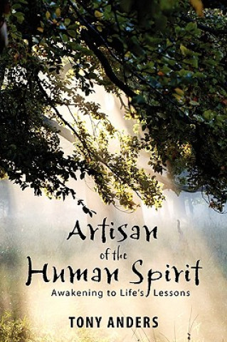 Книга Artisan of the Human Spirit Awakening to Life's Lessons Tony Anders