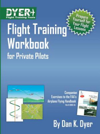 Kniha Flight Training Workbook for Private Pilots Dan K Dyer
