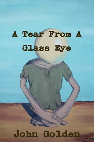 Buch Tear From A Glass Eye John Golden