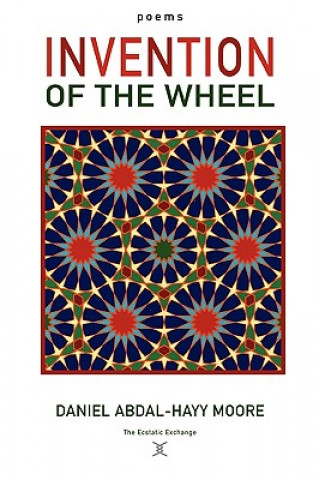 Knjiga Invention of the Wheel / Poems Daniel Abdal-Hayy Moore