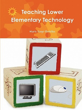 Kniha Teaching Lower Elementary Technology Mark Page-Botelho