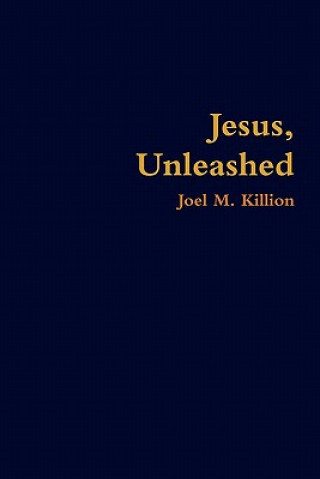 Knjiga Jesus, Unleashed Joel M Killion