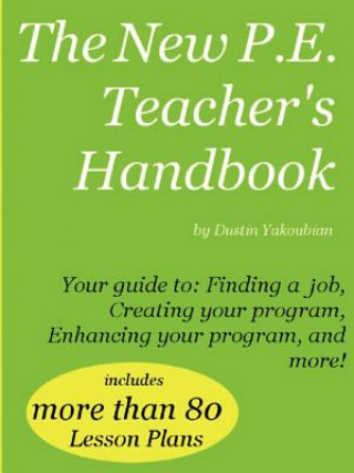 Kniha New P.E. Teacher's Handbook Dustin Yakoubian