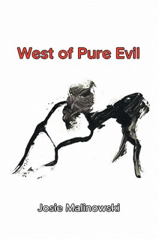 Kniha West of Pure Evil Josie Malinowski