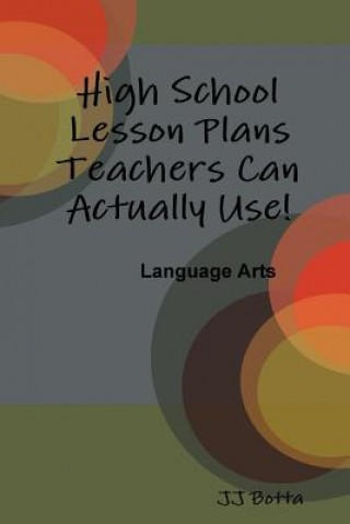 Книга High School Lesson Plans Teachers Can Actually Use! Jj Botta