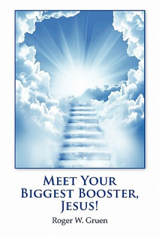 Kniha Meet Your Biggest Booster, Jesus! Roger W Gruen