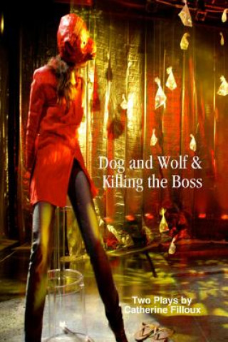 Kniha Dog and Wolf & Killing the Boss Catherine Filloux