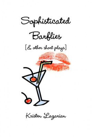 Kniha Sophisticated Barflies & Other Short Plays Kristen Lazarian