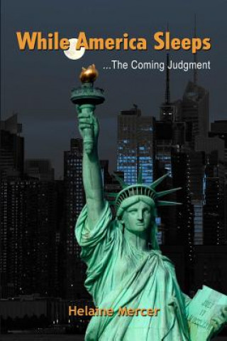 Kniha While America Sleeps...the Coming Judgment Helaine Mercer