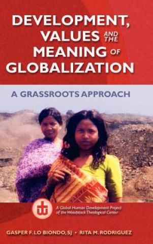 Könyv Development, Values, and the Meaning of Globalization: A Grassroots Approach Rita M. Rodriguez