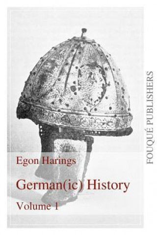 Könyv Germanic History Volume I Egon Harings