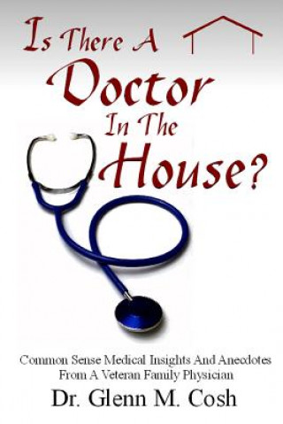 Könyv Is There a Doctor in the House Dr Glenn M Cosh