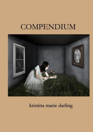 Книга Compendium & Correspondence Kristina Marie Darling