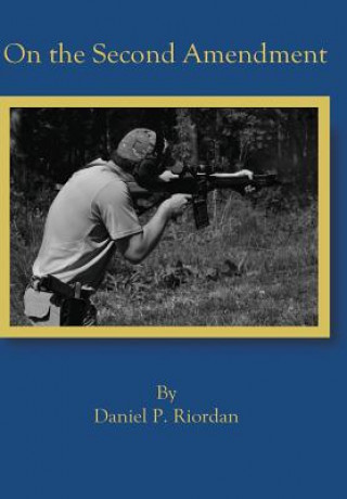 Kniha On the Second Amendment Daniel Riordan