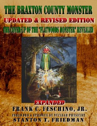 Книга Braxton County Monster Updated & Revised Edition the Cover-Up of the Flatwoods Monster Revealed Expanded Feschino