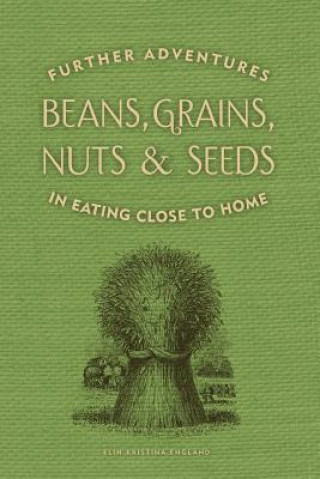 Kniha Beans, Grains, Nuts & Seeds Elin England