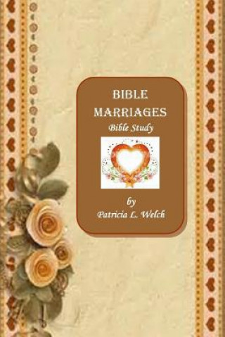 Kniha Bible Marriages Bible Study Patricia L Welch